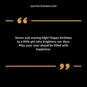 Seven and soaring high! Happy birthday to a little girl who brightens our days. May your year ahead be filled with happiness.