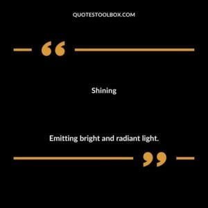 Shining Emitting bright and radiant light.