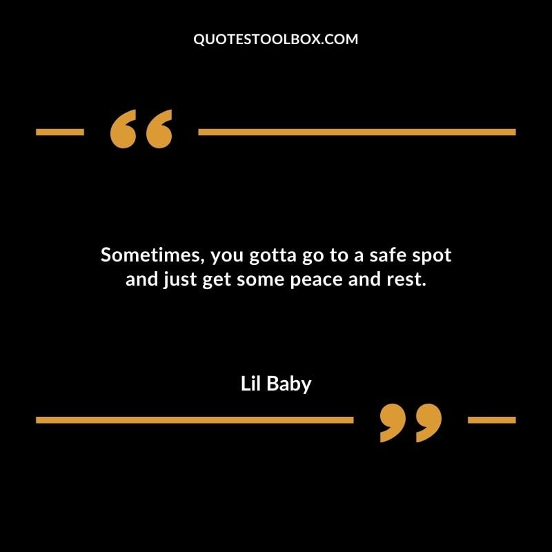 Sometimes you gotta go to a safe spot and just get some peace and rest.