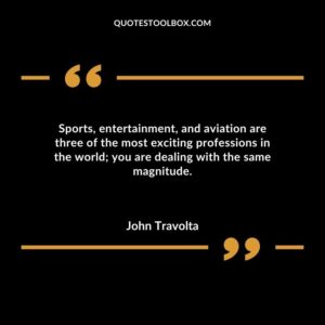 Sports entertainment and aviation are three of the most exciting professions in the world you are dealing with the same magnitude.