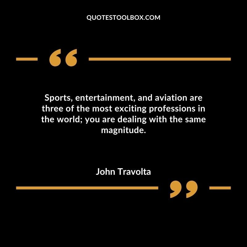 Sports entertainment and aviation are three of the most exciting professions in the world you are dealing with the same magnitude.