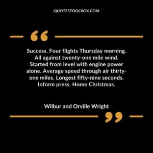 Success. Four flights Thursday morning. All against twenty one mile wind. Started from level with engine power alone. Average speed through air thirty one miles. Longest fifty nine seconds.