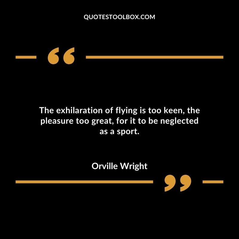 The exhilaration of flying is too keen the pleasure too great for it to be neglected as a sport.
