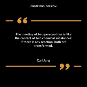 The meeting of two personalities is like the contact of two chemical substances if there is any reaction both are transformed.