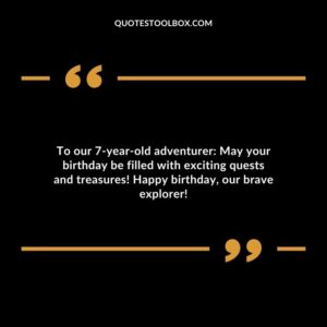 To our 7 year old adventurer May your birthday be filled with exciting quests and treasures! Happy birthday our brave explorer!