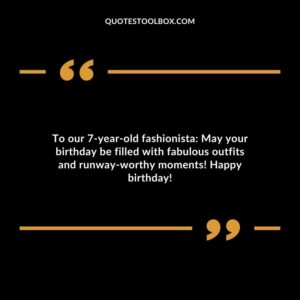 To our 7 year old fashionista May your birthday be filled with fabulous outfits and runway worthy moments! Happy birthday!