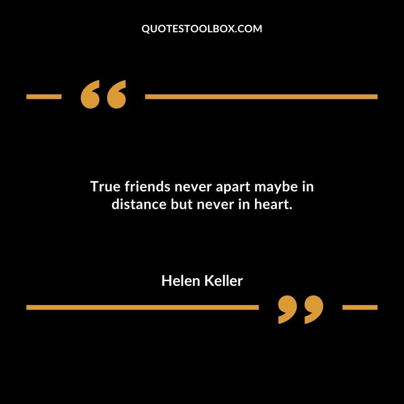 True friends never apart maybe in distance but never in heart. Distance Yourself Quotes