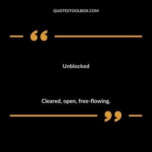 Unblocked Cleared open free flowing.