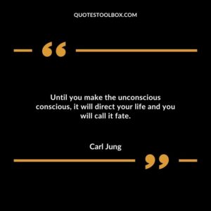 Until you make the unconscious conscious it will direct your life and you will call it fate.