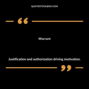 Warrant Justification and authorization driving motivation.