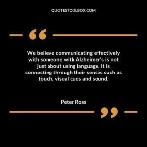 We believe communicating effectively with someone with Alzheimers is not just about using language it is connecting through their senses such as touch visual cues and sound.