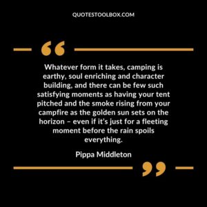 Whatever form it takes, camping is earthy, soul enriching and character building, and there can be few such satisfying moments as having your tent pitched and the smoke rising from your