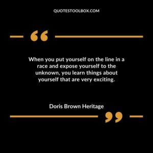 When you put yourself on the line in a race and expose yourself to the unknown you learn things about yourself that are very exciting.