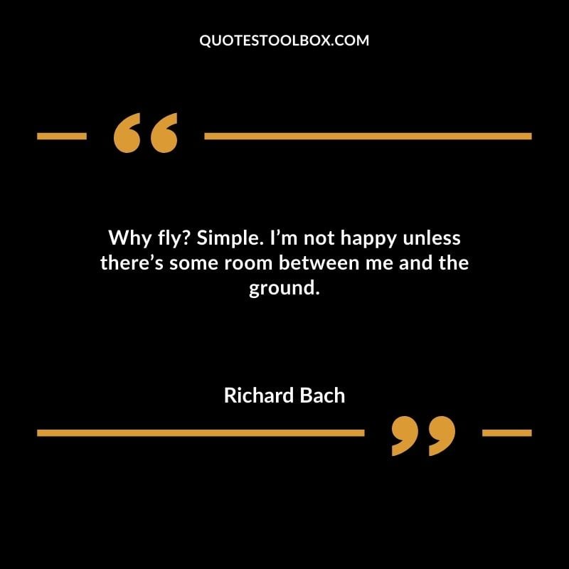 Why fly Simple. I’m not happy unless there’s some room between me and the ground. Positive Aviation Motivational Quotes