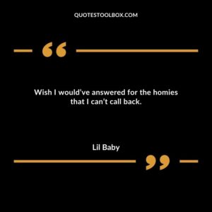 Wish I wouldve answered for the homies that I cant call back.