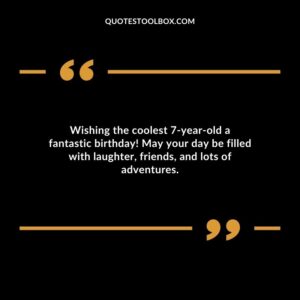 Wishing the coolest 7 year old a fantastic birthday! May your day be filled with laughter friends and lots of adventures.