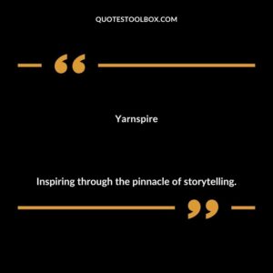 Yarnspire Inspiring through the pinnacle of storytelling.