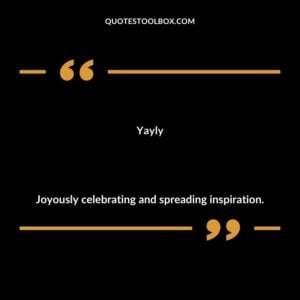 Yayly Joyously celebrating and spreading inspiration.