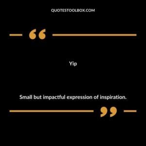 Yip Small but impactful expression of inspiration.