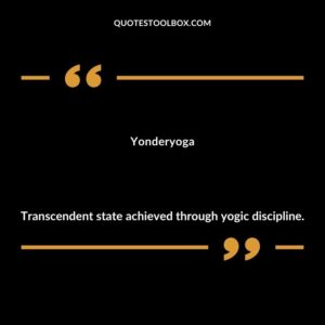 Yonderyoga Transcendent state achieved through yogic discipline.