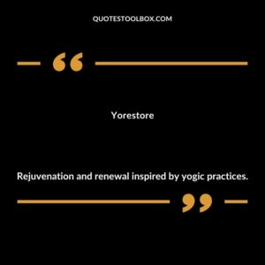 Yorestore Rejuvenation and renewal inspired by yogic practices.