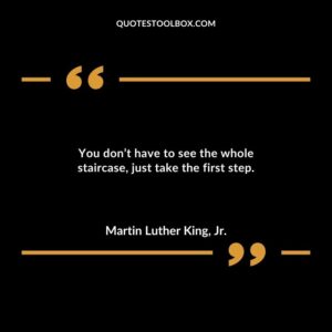 You dont have to see the whole staircase just take the first step.