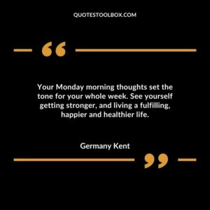 Your Monday morning thoughts set the tone for your whole week. See yourself getting stronger and living a fulfilling happier and healthier life.