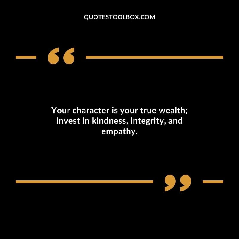 Your character is your true wealth invest in kindness integrity and empathy. Inspirational Words for Grandson