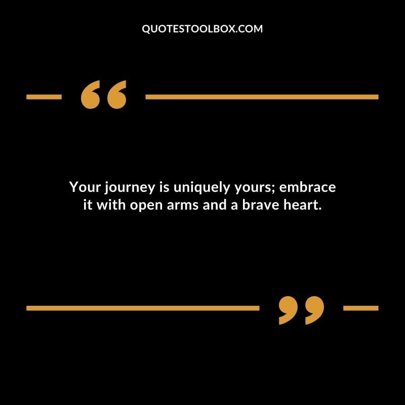 Your journey is uniquely yours embrace it with open arms and a brave heart. Your journey is uniquely yours embrace it with open arms and a brave heart. Inspirational Words for Grandson