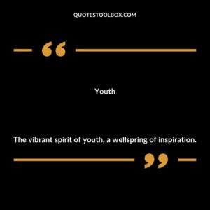 Youth The vibrant spirit of youth a wellspring of inspiration.