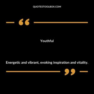 Youthful Energetic and vibrant evoking inspiration and vitality.