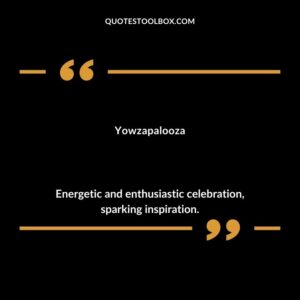 Yowzapalooza Energetic and enthusiastic celebration sparking inspiration.