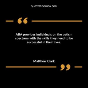 ABA provides individuals on the autism spectrum with the skills they need to be successful in their lives.