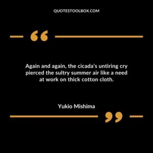 Again and again the cicadas untiring cry pierced the sultry summer air like a need at work on thick cotton cloth.