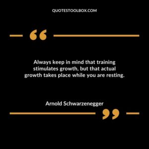 Always keep in mind that training stimulates growth but that actual growth takes place while you are resting.