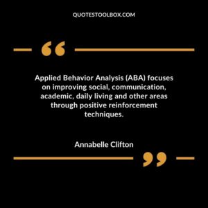 Applied Behavior Analysis (ABA) focuses on improving social communication academic daily living and other areas through positive reinforcement techniques.
