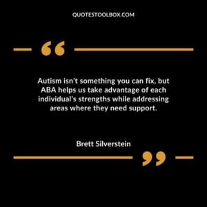 Autism isnt something you can fix but ABA helps us take advantage of each individuals strengths while addressing areas where they need support.