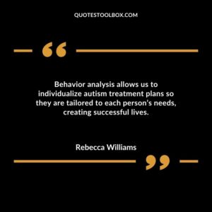 Behavior analysis allows us to individualize autism treatment plans so they are tailored to each persons needs creating successful lives.
