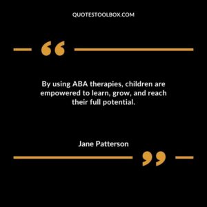 By using ABA therapies children are empowered to learn grow and reach their full potential.