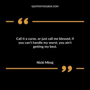 Call it a curse or just call me blessed if you cant handle my worst you aint getting my best.