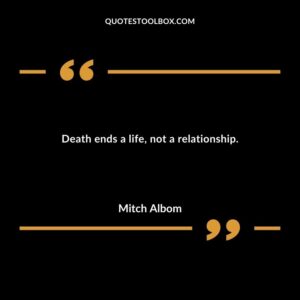 Death ends a life not a relationship.
