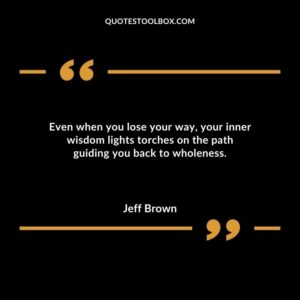 Even when you lose your way your inner wisdom lights torches on the path guiding you back to wholeness.