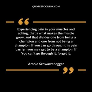 Experiencing pain in your muscles and aching, that’s what makes the muscle grow. and that divides one from being a champion and one from not being a champion. If you can go through this