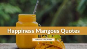 Happiness Mangoes Quotes