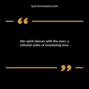 Her spirit dances with the stars a celestial waltz of everlasting love.