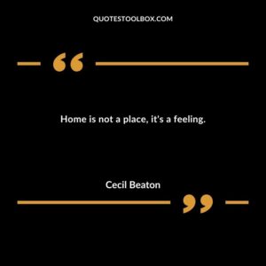 Home is not a place its a feeling.