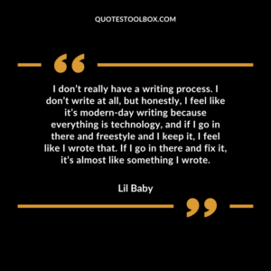 I don’t really have a writing process. I don’t write at all, but honestly, I feel like it’s modern day writing
