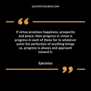 If virtue promises happiness, prosperity and peace, then progress in virtue is progress in each of these for to whatever point the perfection of anything brings us, progress is always and