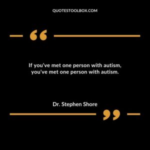 If youve met one person with autism youve met one person with autism.