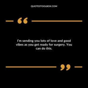 Im sending you lots of love and good vibes as you get ready for surgery. You can do this.